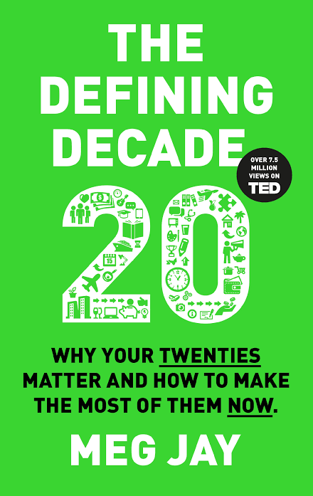 The Defining Decade: Why Your Twenties Matter--And How to Make the Most of Them Now Book by Meg Jay