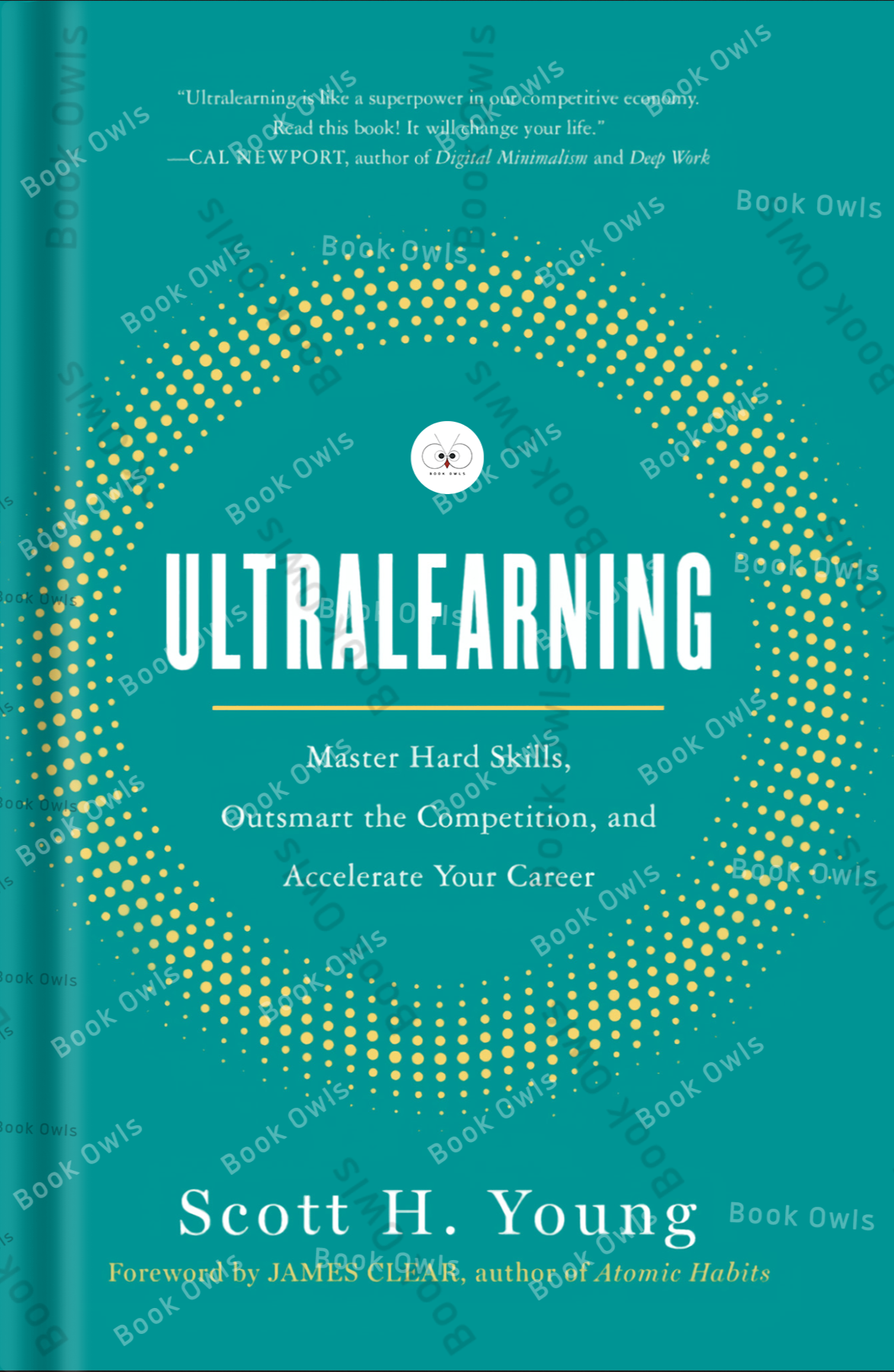 Ultralearning: Master Hard Skills, Outsmart the Competition, and Accelerate Your Career
Book by Scott H. Young