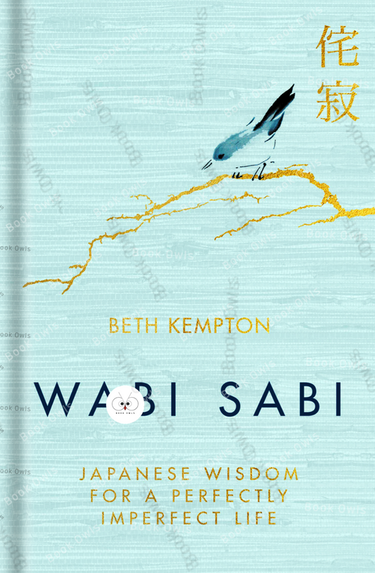 WABI SABI japanese wisdom for a perfectly imperfect life by Kempton, Beth