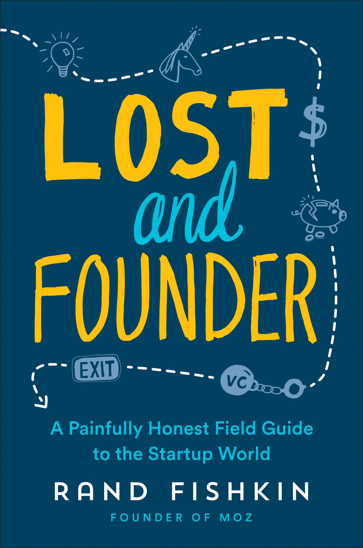 Lost and Founder: A Painfully Honest Field Guide to the Startup World Book by Rand Fishkin