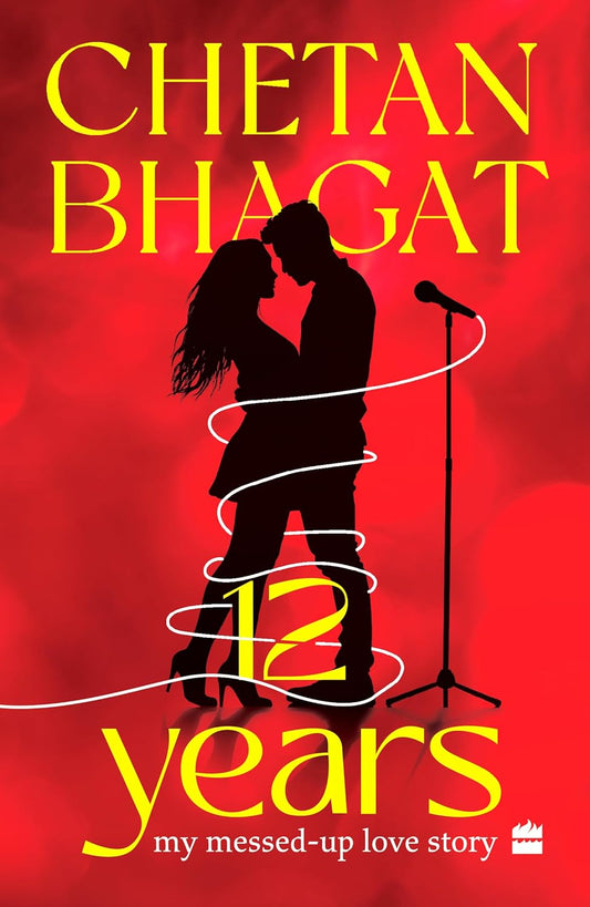 12 Years: My Messed-Up Love Story Book by Chetan Bhagat