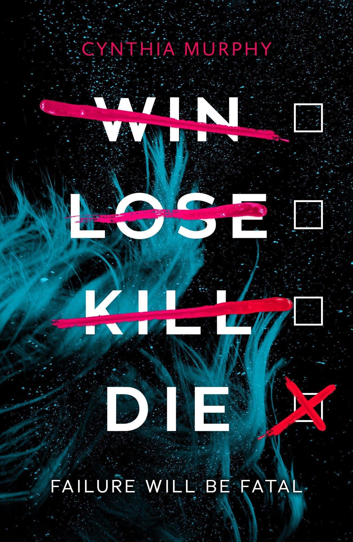 Win Lose Kill Die
Book by Cynthia Murphy