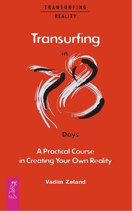Transurfing in 78 Days - A Practical Course in Creating Your Own Reality Book by Vadim Zeland