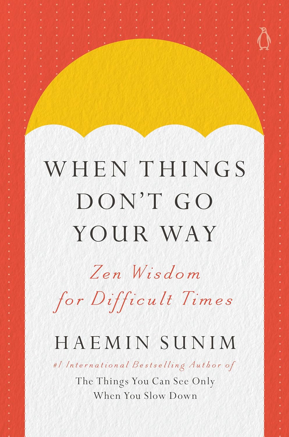 When Things Don't Go Your Way: Zen Wisdom for Difficult Times
Book by Haemin Sunim