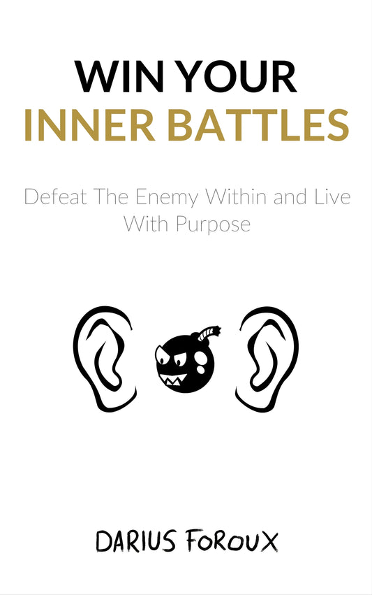 Win Your Inner Battles: Defeat The Enemy Within and Live With Purpose
Book by Darius Foroux