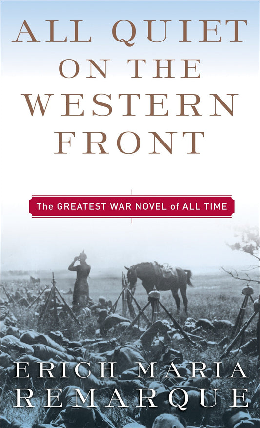 All Quiet on the Western Front
Novel by Erich Maria Remarque