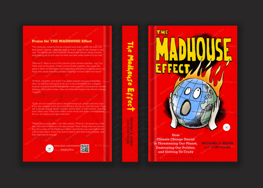 The Madhouse Effect: How Climate Change Denial Is Threatening Our Planet, Destroying Our Politics, and Driving Us Crazy
Book by Michael E. Mann and Tom Toles