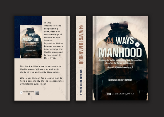 44 Ways to Manhood: Breaking Old Habits and Buildi…e Qur'an and Sunnah Book by Taymullah Abdur-Rahman