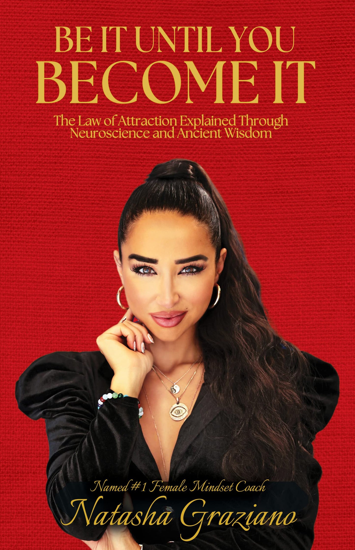 Be It Until You Become It: The Law of Attraction Explained Through Neuroscience and Ancient Wisdom
Book by Natasha Graziano