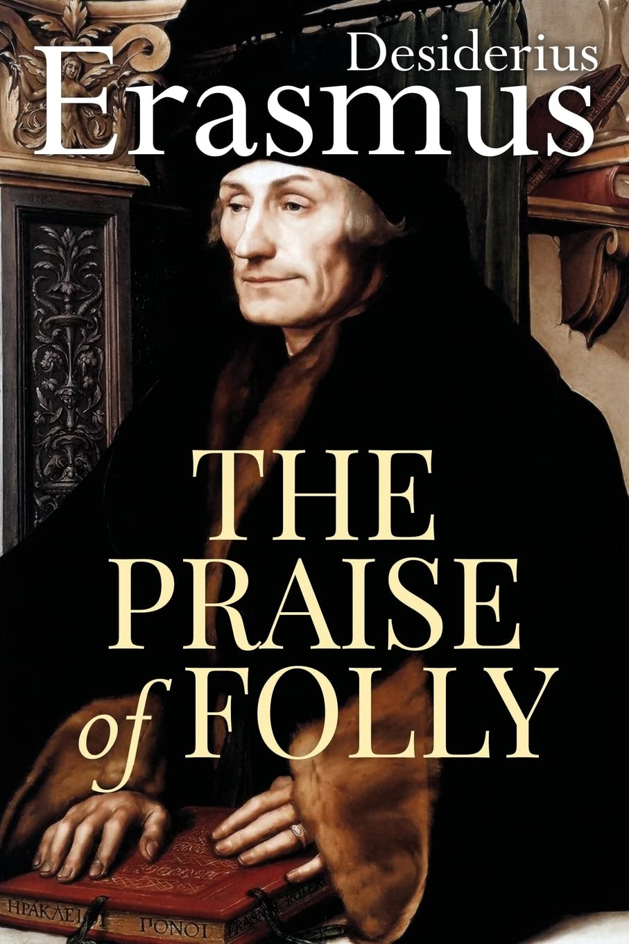 In Praise of Folly: Illustrated with Many Curious Cuts Book by Desiderius Erasmus