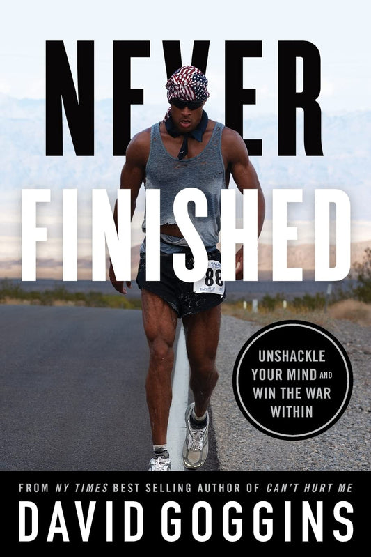 Never Finished: Unshackle Your Mind and Win the War Within
Book by David Goggins