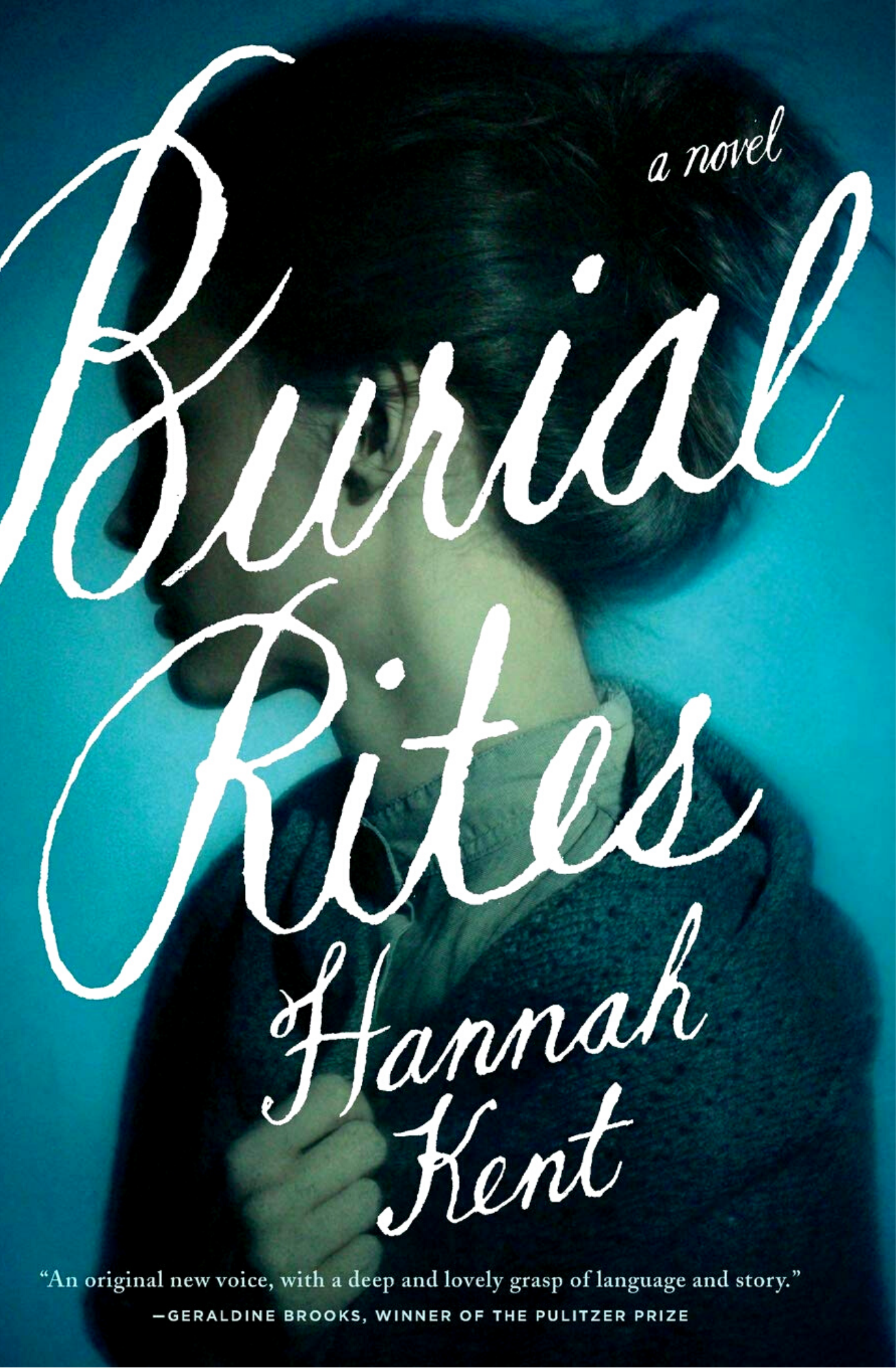 Burial Rites A Novel by Hannah Kent