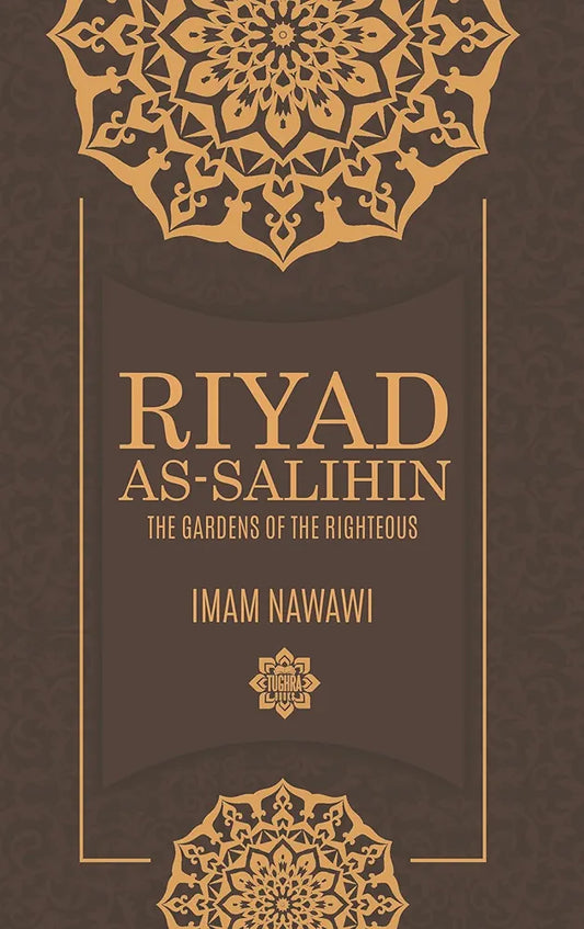 Riyad As Salihin: The Gardens of the Righteous by Imam Nawawi