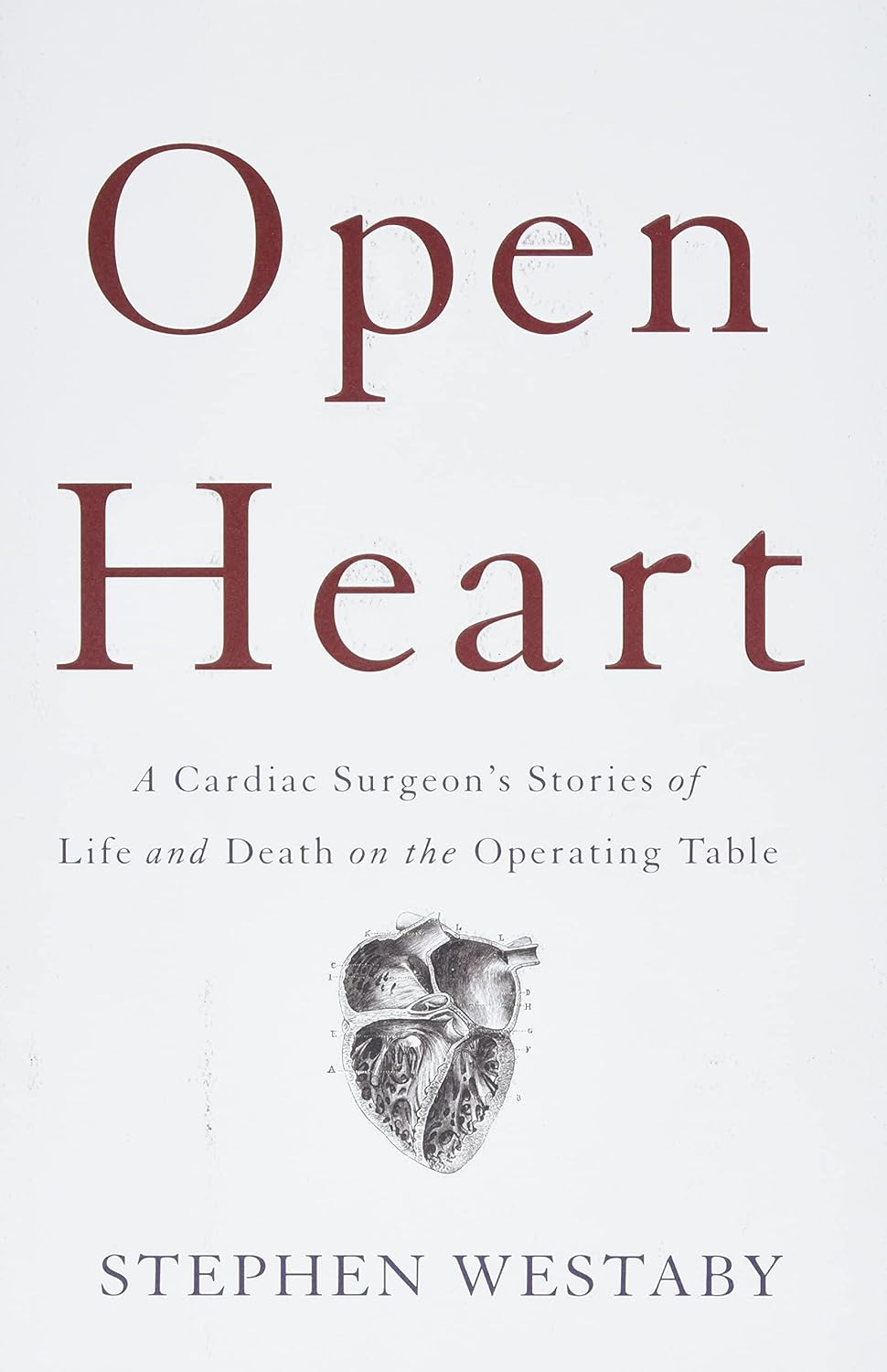 Open Heart: A Cardiac Surgeon's Stories of Life and Death on the Operating Table
Book by Stephen Westaby