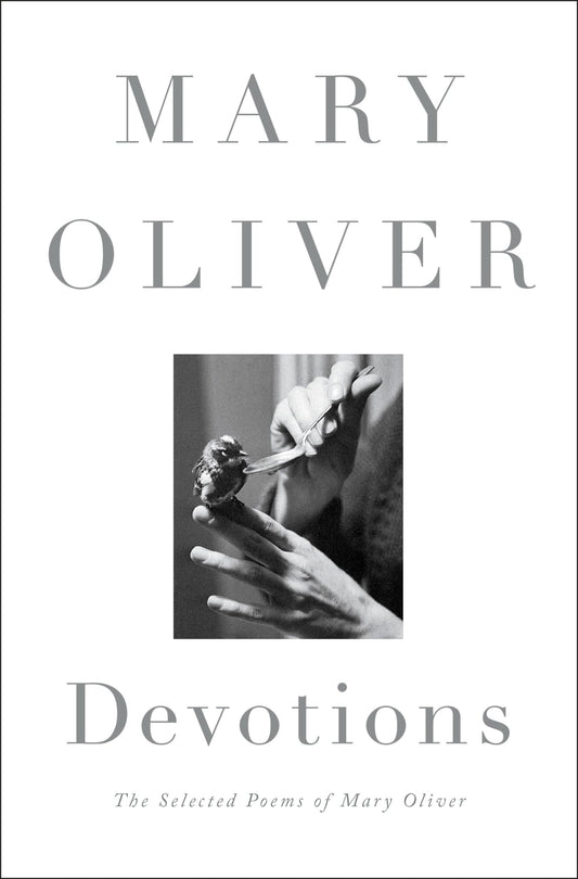 Devotions: The Selected Poems of Mary Oliver
Book by Mary Oliver