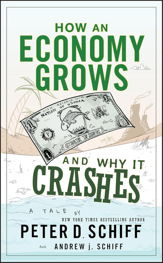How an Economy Grows and Why It Crashes Book by Peter Schiff