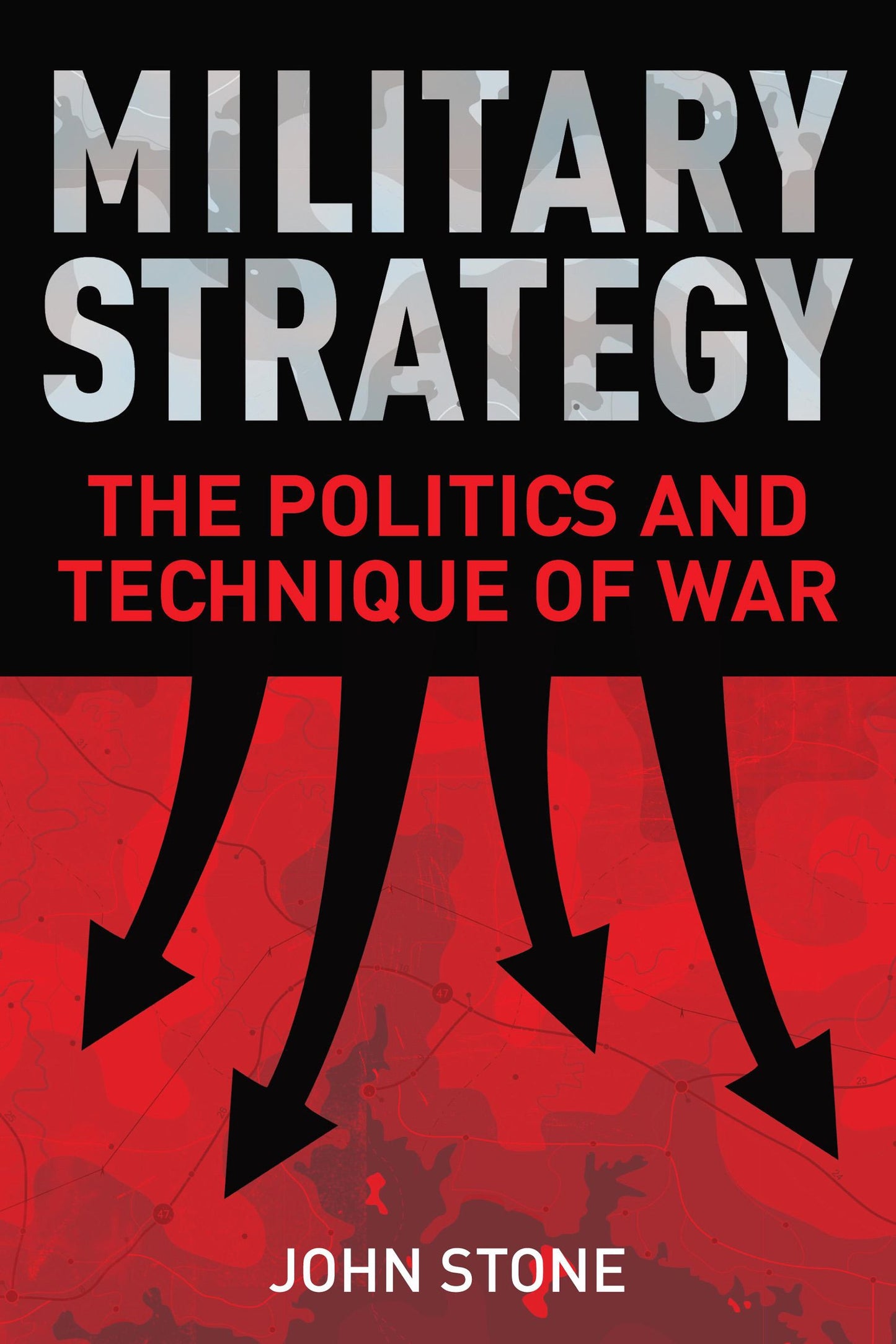 Military Strategy: The Politics and Technique of War
Book by John Stone