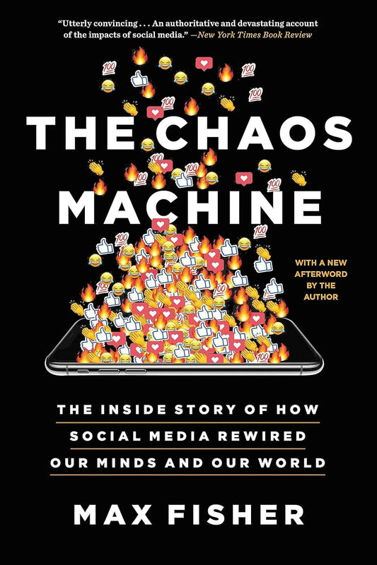 The Chaos Machine: The Inside Story of How Social Media Rewired Our Minds and Our World Book by Max Fisher