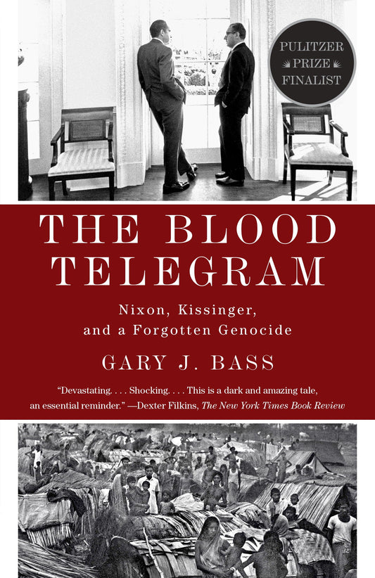 The Blood Telegram: Nixon, Kissinger and a Forgotten Genocide
Book by Gary J. Bass