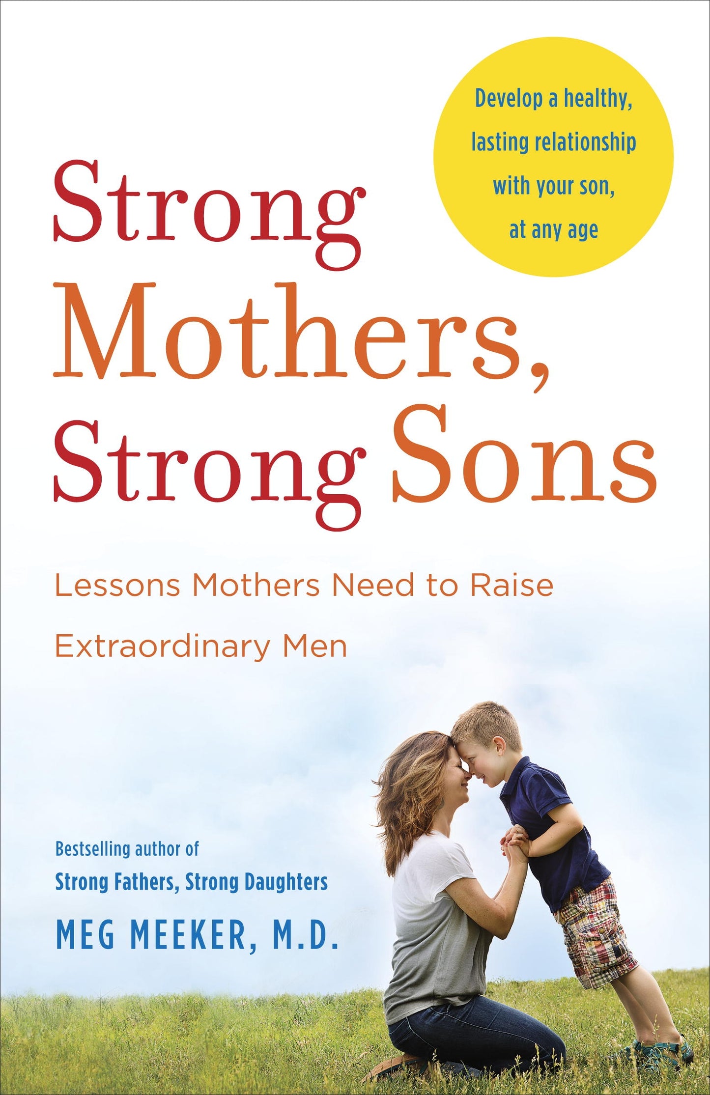 Strong Mothers, Strong Sons: Lessons Mothers Need to Raise Extraordinary Men
Book by Meg Meeker