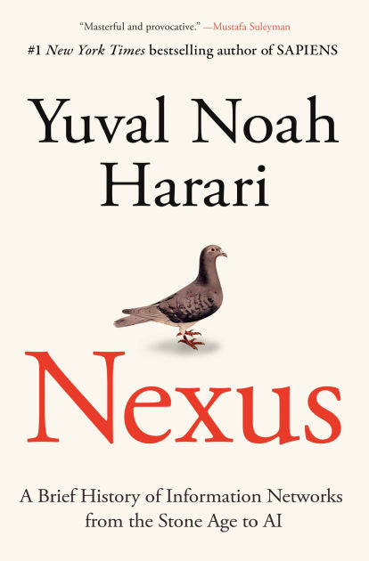 Nexus: A Brief History of Information Networks from the Stone Age to AI
Book by Yuval Noah Harari