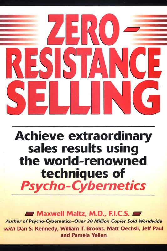 Zero-Resistance Selling: Achieve Extraordinary Sales Results Using World Renowned Techqs Psycho Cyberneti
Book by Maxwell Maltz