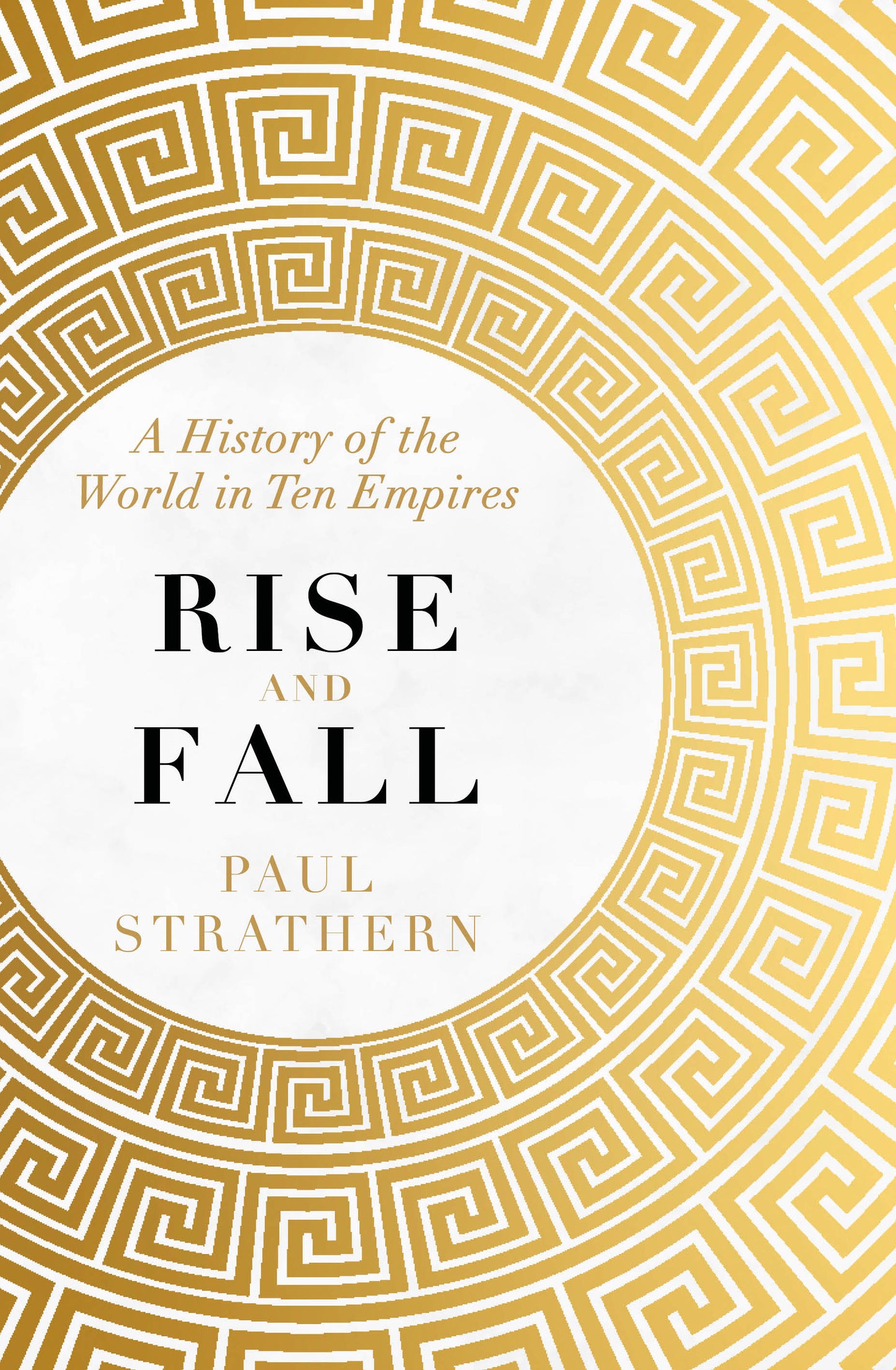 Rise and Fall: A History of the World in Ten Empires
Book by Paul Strathern