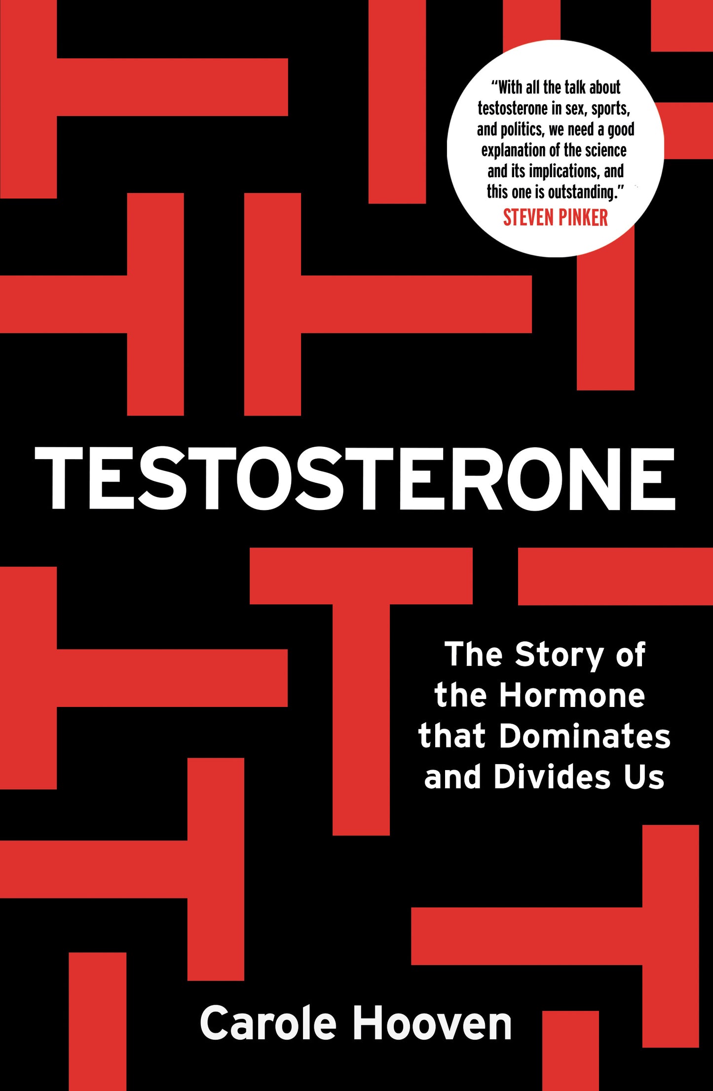 Testosterone: The Story of the Hormone that Dominates and Divides Us
Book by Carole Hooven