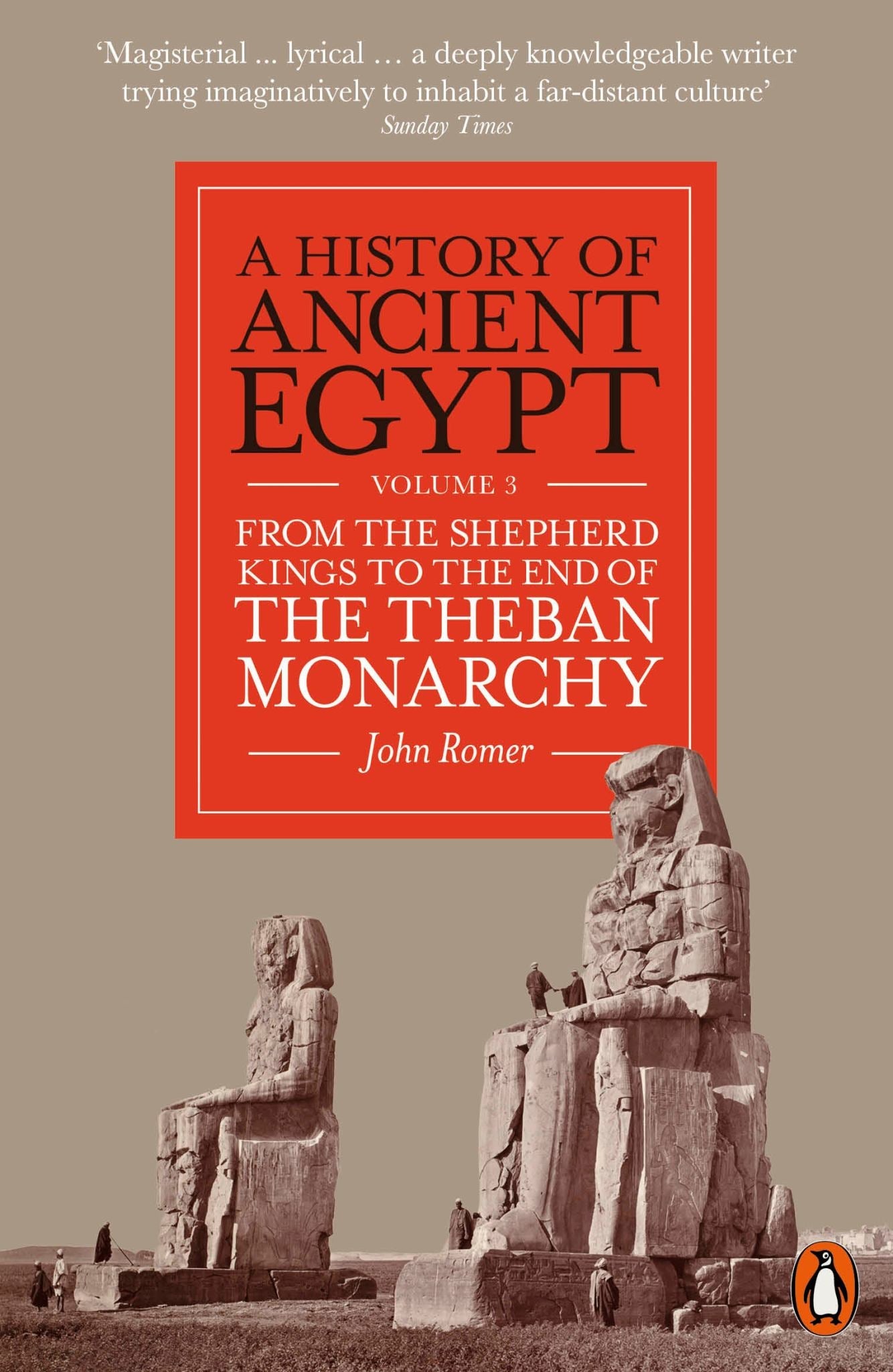 A History of Ancient Egypt, Volume 3: From the Shepherd Kings to the End of the Theban Monarchy
Book by John Romer