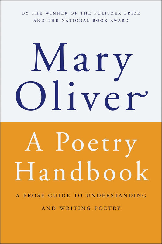 A Poetry Handbook Book by Mary Oliver