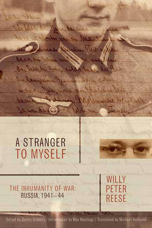 A Stranger to Myself: The Inhumanity of War: Russia, 1941-1944 Book by Willy Peter Reese