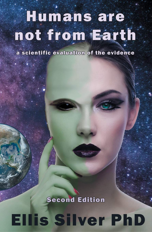 Humans Are Not From Earth: A Scientific Evaluation Of The Evidence: A Book by Ellis Silver