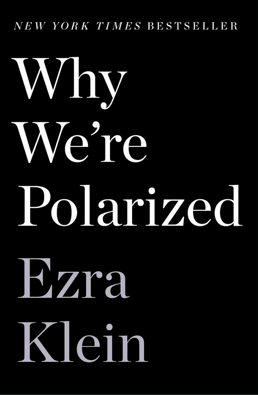 Why We're Polarized by Ezra Klein