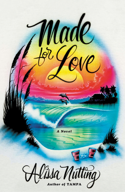 Made for Love by Alissa Nutting