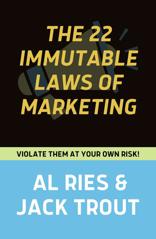 The 22 Immutable Laws of Marketing by Al Ries