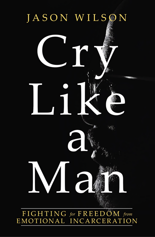 Cry Like a Man by Jason Wilson