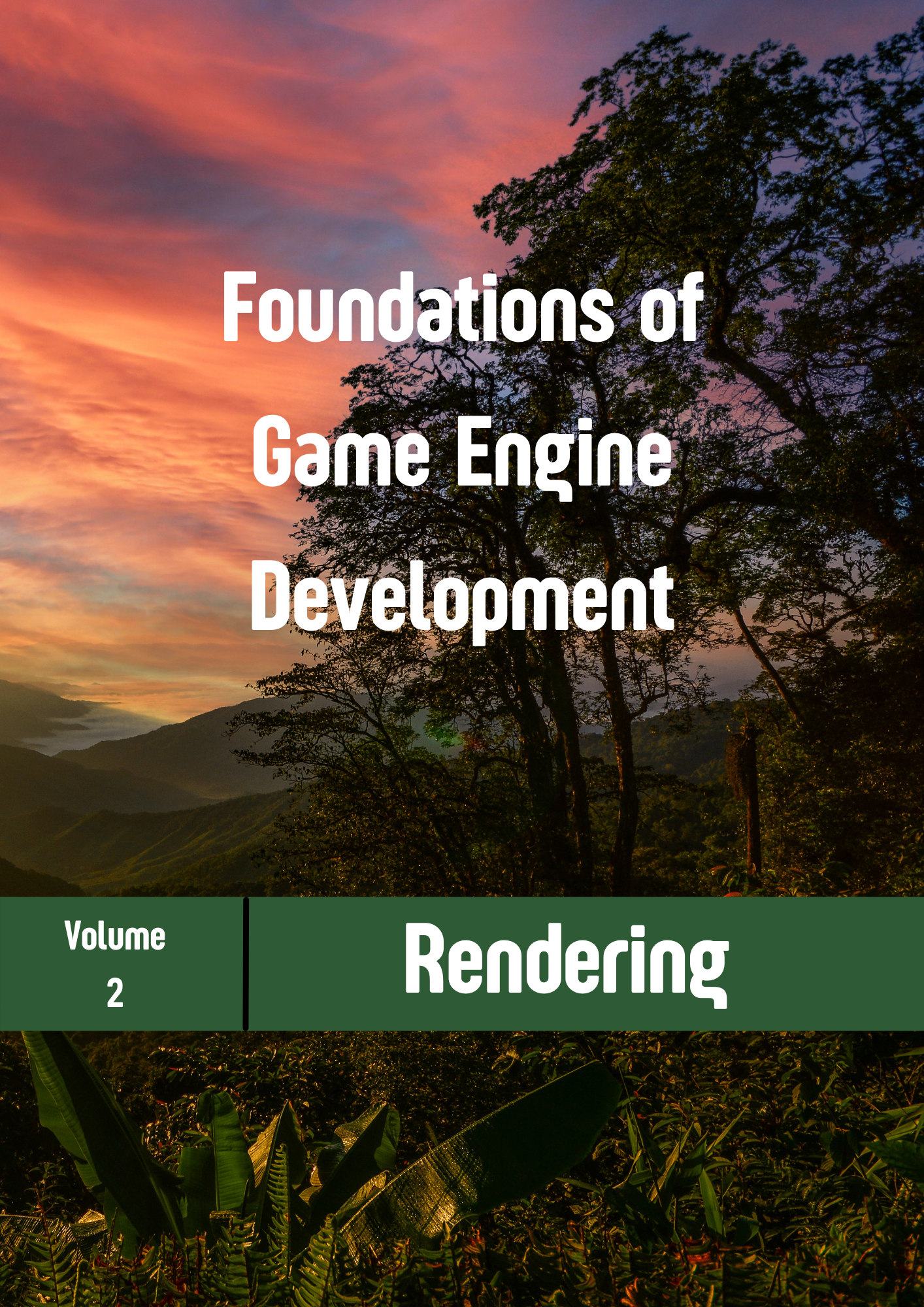 Foundations of Game Engine Development, Volume 2 - Rendering by Eric