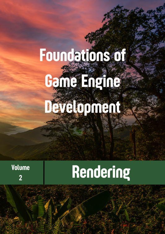 Foundations of Game Engine Development, Volume 2 - Rendering by Eric