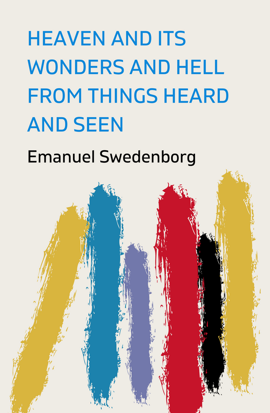 Heaven and Its Wonders and Hell: Drawn from Things Heard and Seen Book by Emanuel Swedenborg