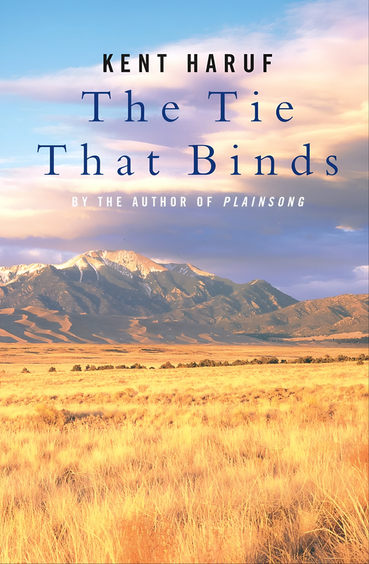 The Tie That Binds Novel by Kent Haruf