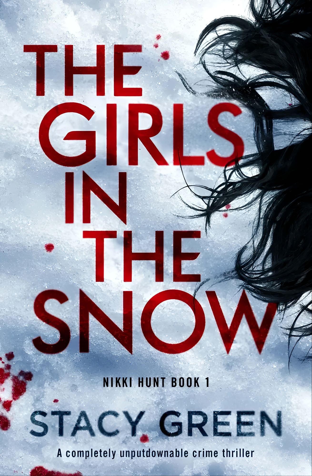 The Girls in the Snow: A Completely Unputdownable Crime Thriller Book by Stacy Green