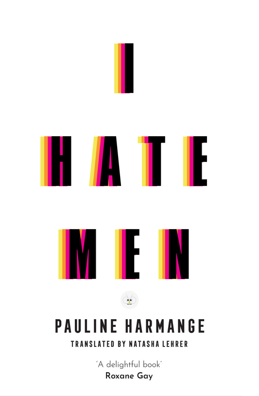 I Hate Men by Pauline Harmange