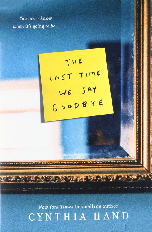 The Last Time We Say Goodbye by Cynthia Hand