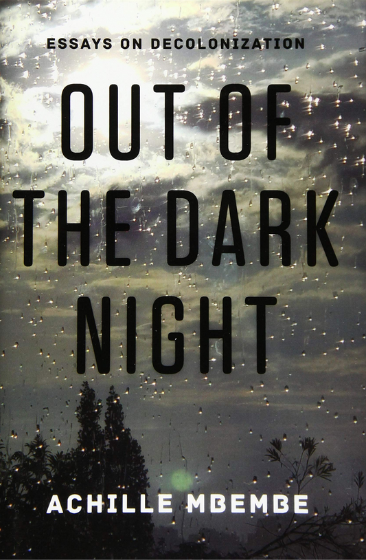 Out of the Dark Night: Essays on Decolonization Book by Achille Mbembe