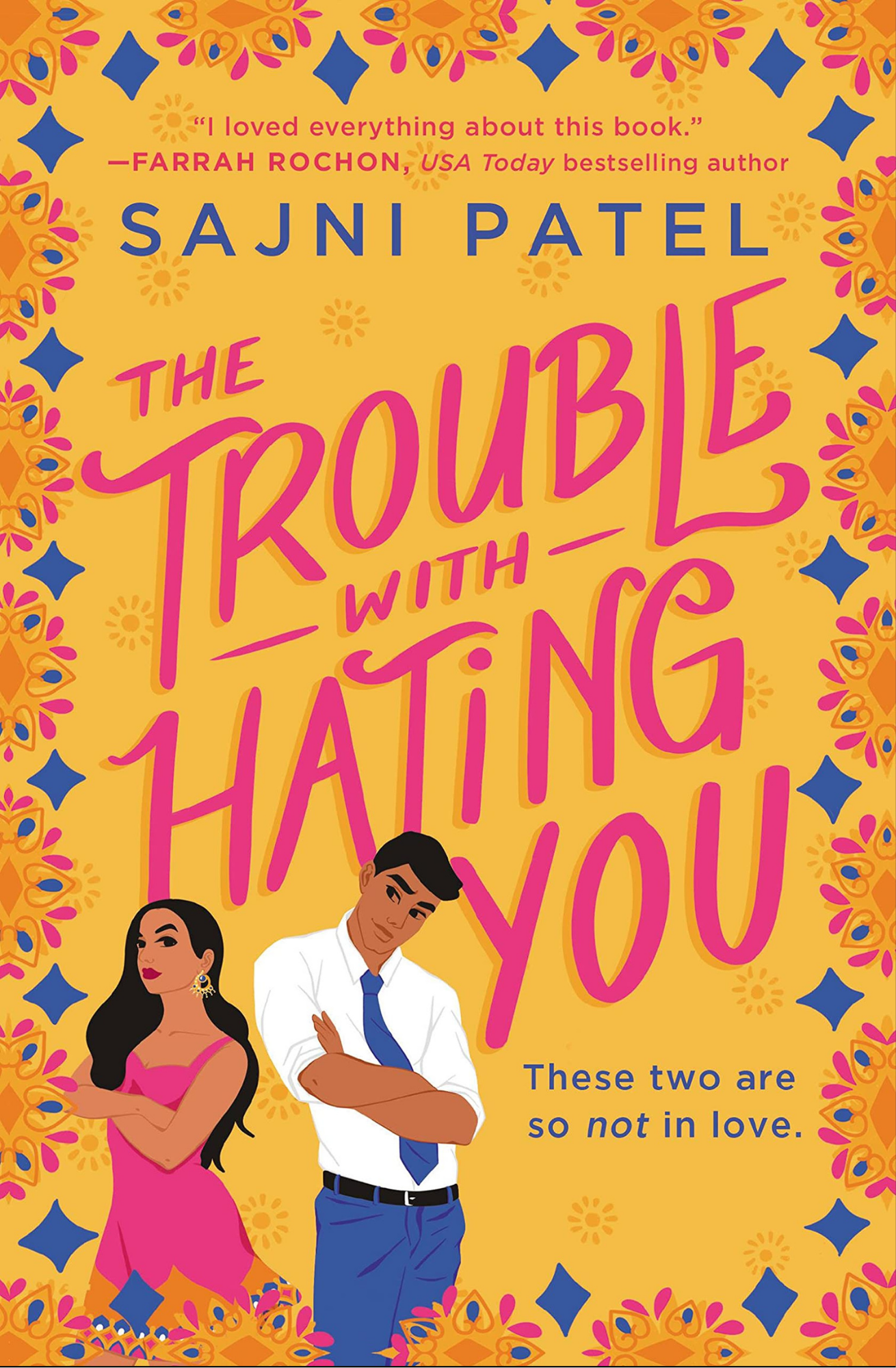 The Trouble With Hating You by Sajni Patel