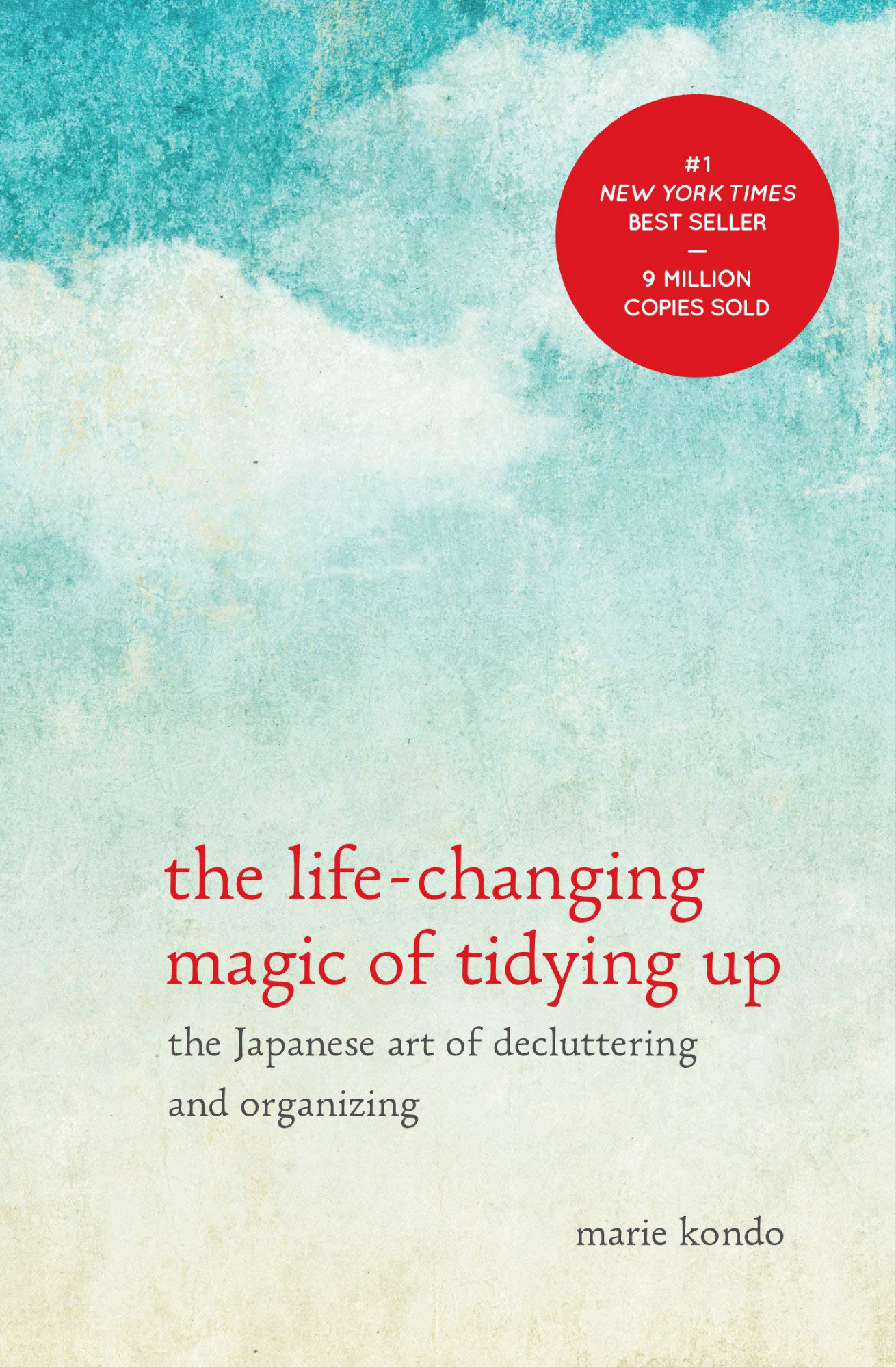 The Life-Changing Magic of Tidying Up The Japanese Art of Decluttering and Organizing by Marie Kondo