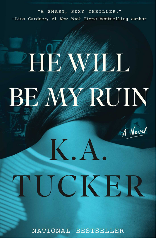 He Will Be My Ruin by K.A. Tucker