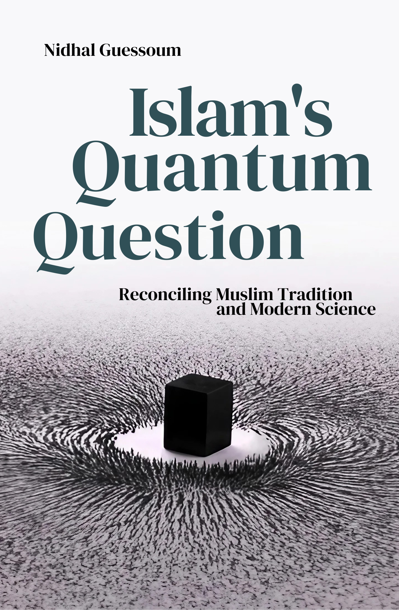 Islam's Quantum Question: Reconciling Muslim Tradition and Modern Science Book by Nidhal Guessoum