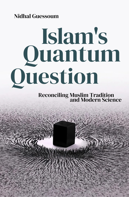 Islam's Quantum Question: Reconciling Muslim Tradition and Modern Science Book by Nidhal Guessoum