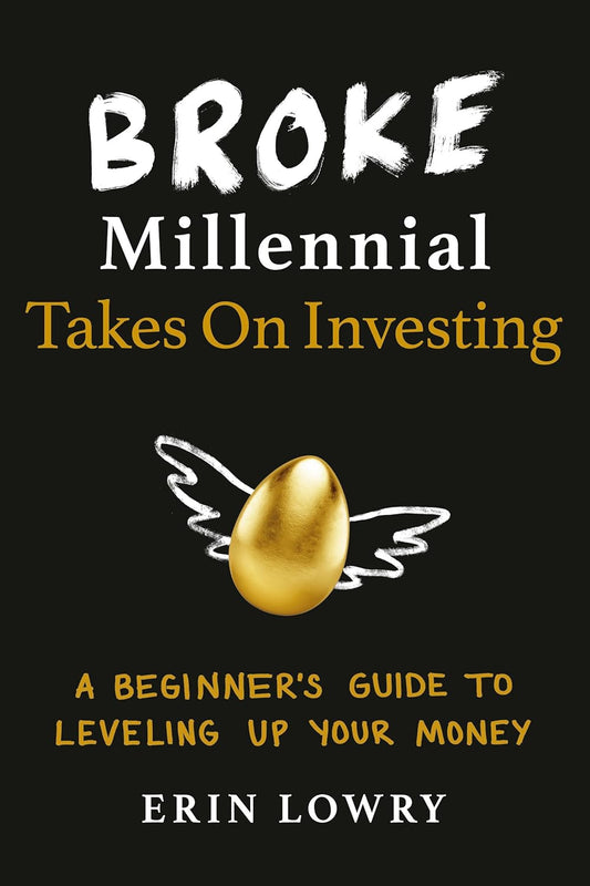 Broke Millennial Takes On Investing: A Beginner's Guide to Leveling Up Your Money Book by Erin Lowry